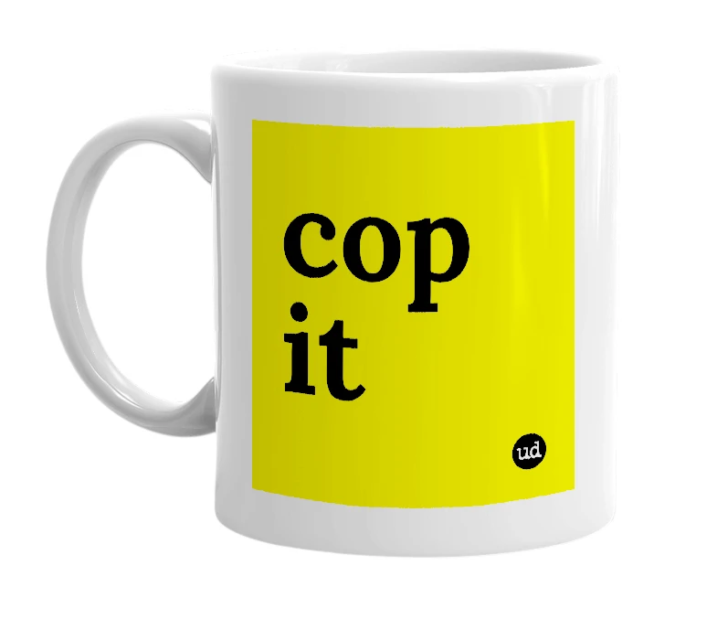 White mug with 'cop it' in bold black letters