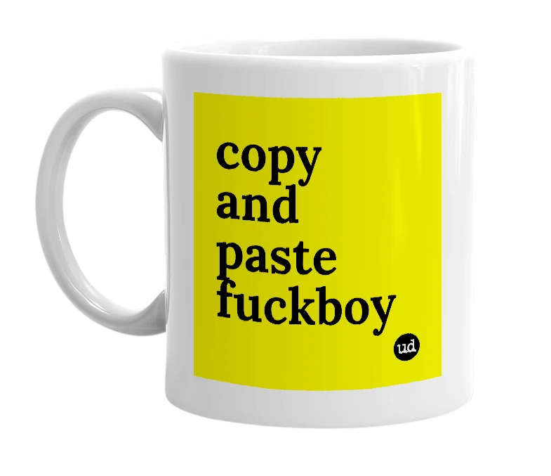 White mug with 'copy and paste fuckboy' in bold black letters