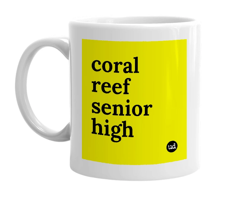 White mug with 'coral reef senior high' in bold black letters