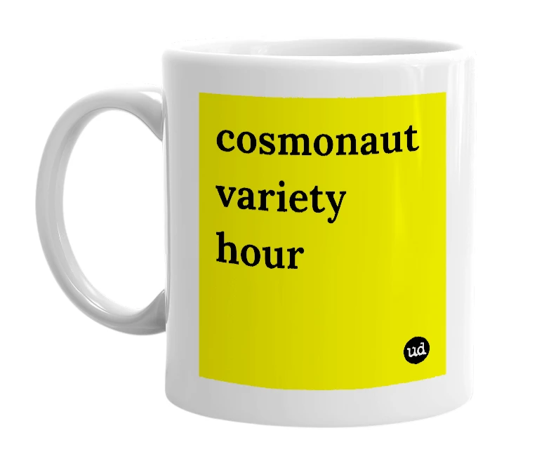 White mug with 'cosmonaut variety hour' in bold black letters