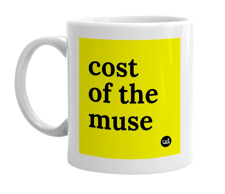 White mug with 'cost of the muse' in bold black letters