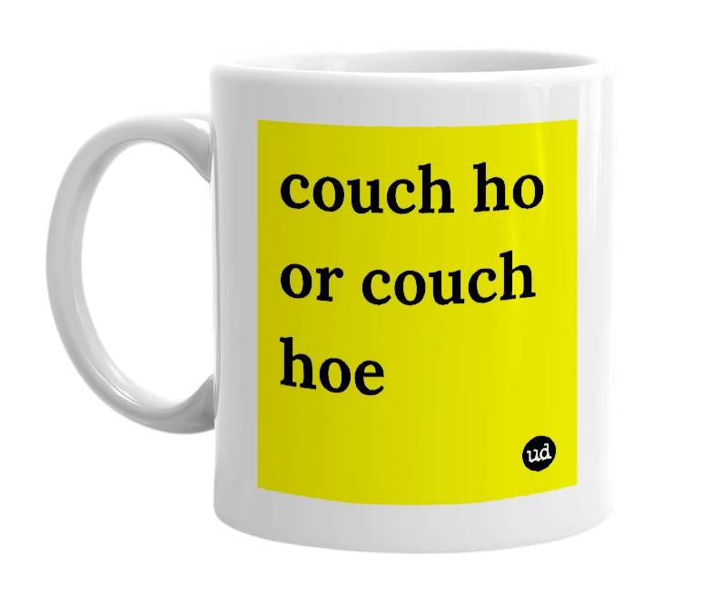 White mug with 'couch ho or couch hoe' in bold black letters