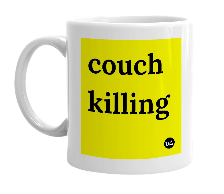 White mug with 'couch killing' in bold black letters