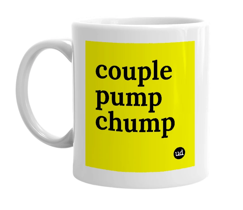 White mug with 'couple pump chump' in bold black letters