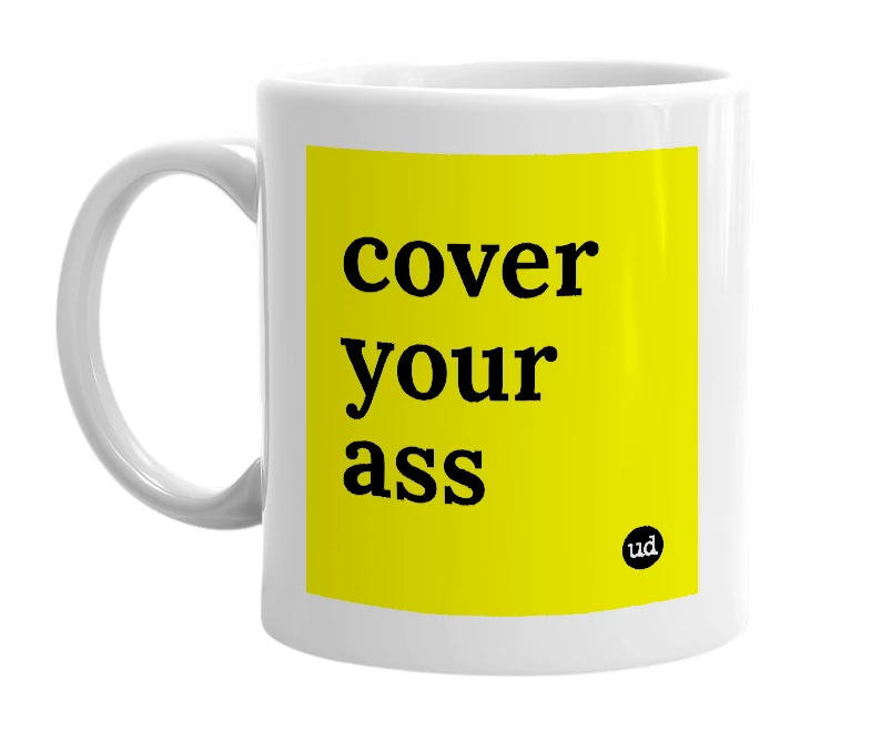 White mug with 'cover your ass' in bold black letters