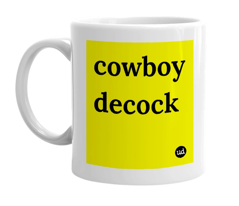 White mug with 'cowboy decock' in bold black letters