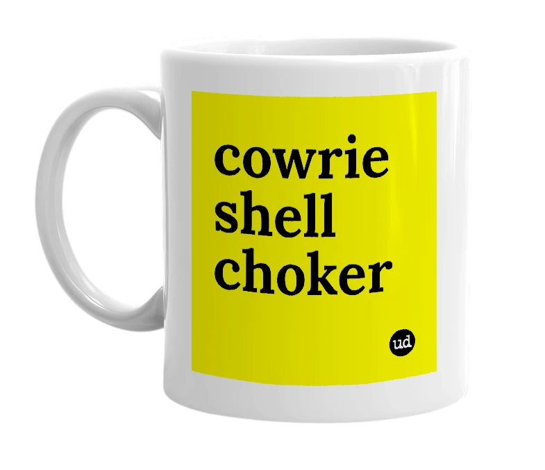 White mug with 'cowrie shell choker' in bold black letters