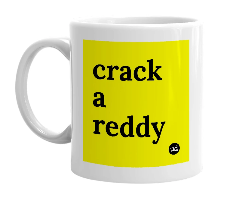 White mug with 'crack a reddy' in bold black letters