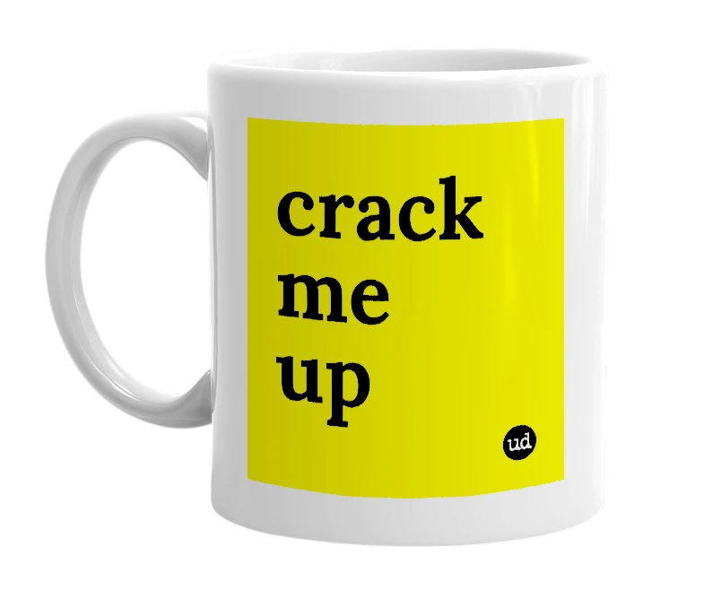 White mug with 'crack me up' in bold black letters