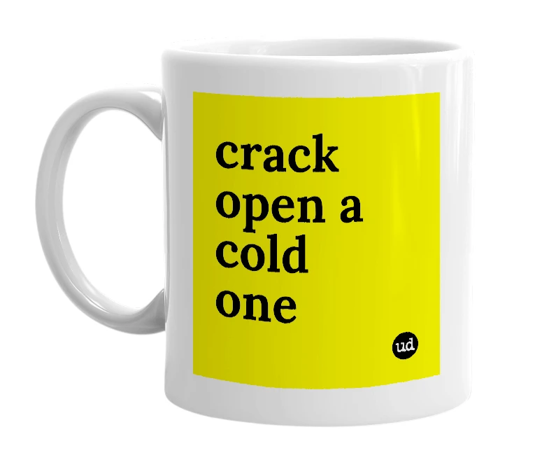 White mug with 'crack open a cold one' in bold black letters