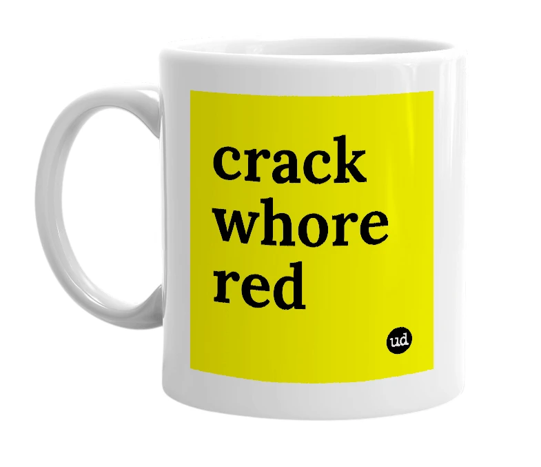 White mug with 'crack whore red' in bold black letters