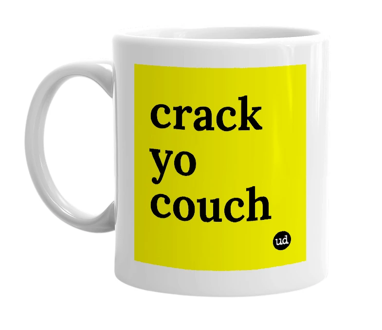 White mug with 'crack yo couch' in bold black letters