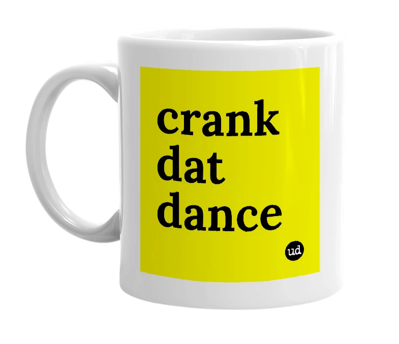 White mug with 'crank dat dance' in bold black letters