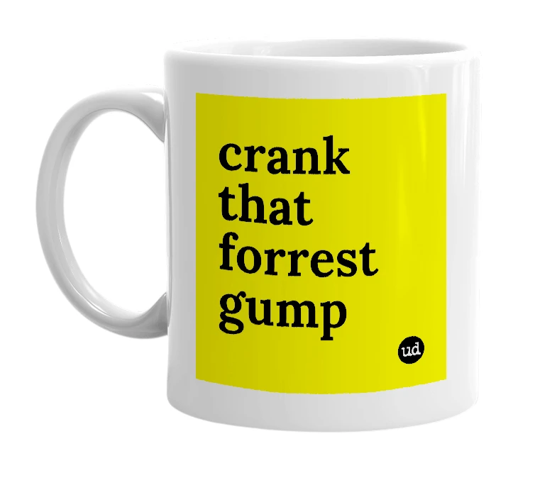 White mug with 'crank that forrest gump' in bold black letters