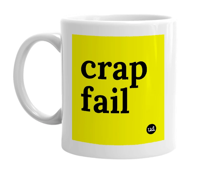 White mug with 'crap fail' in bold black letters