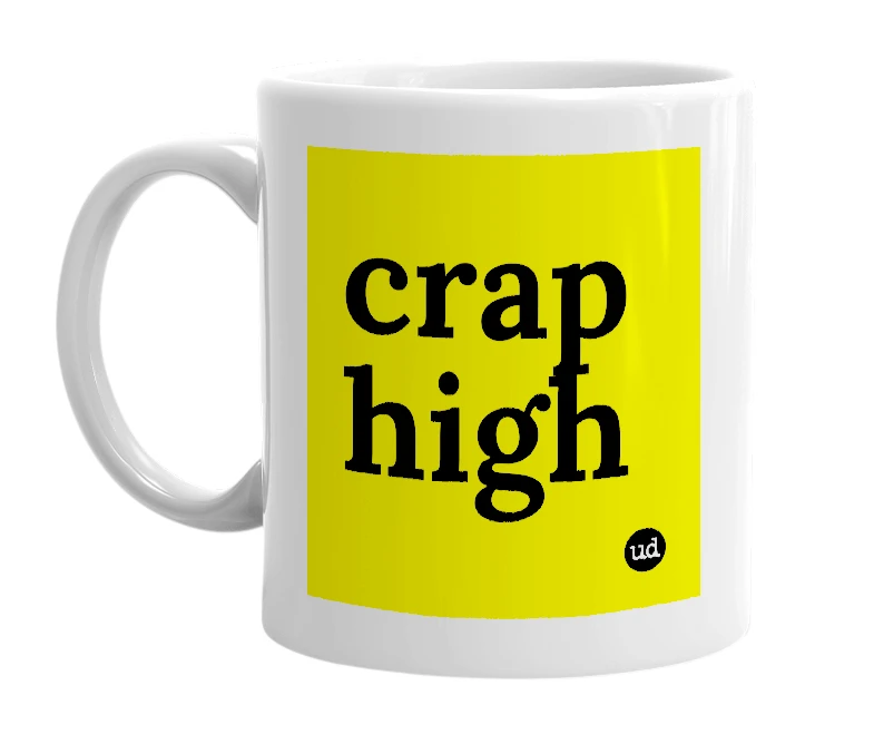 White mug with 'crap high' in bold black letters