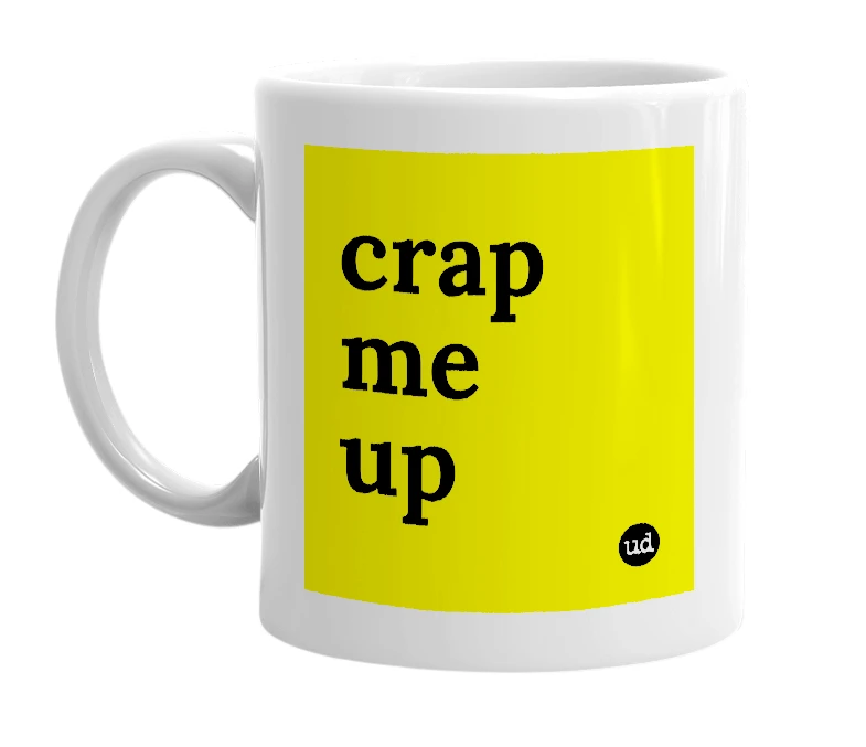 White mug with 'crap me up' in bold black letters