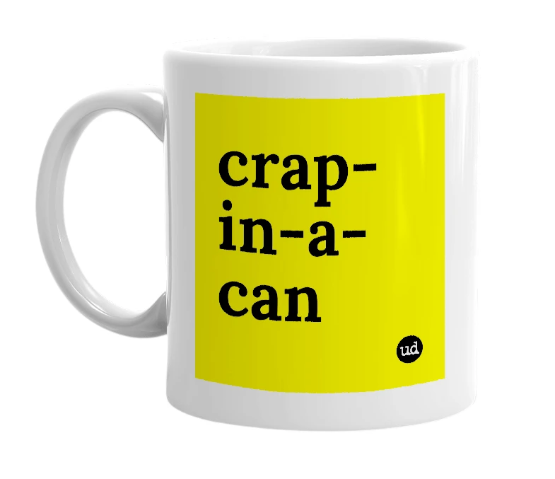 White mug with 'crap-in-a-can' in bold black letters