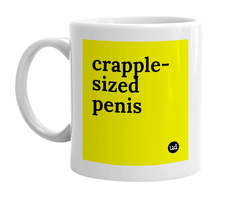 White mug with 'crapple-sized penis' in bold black letters