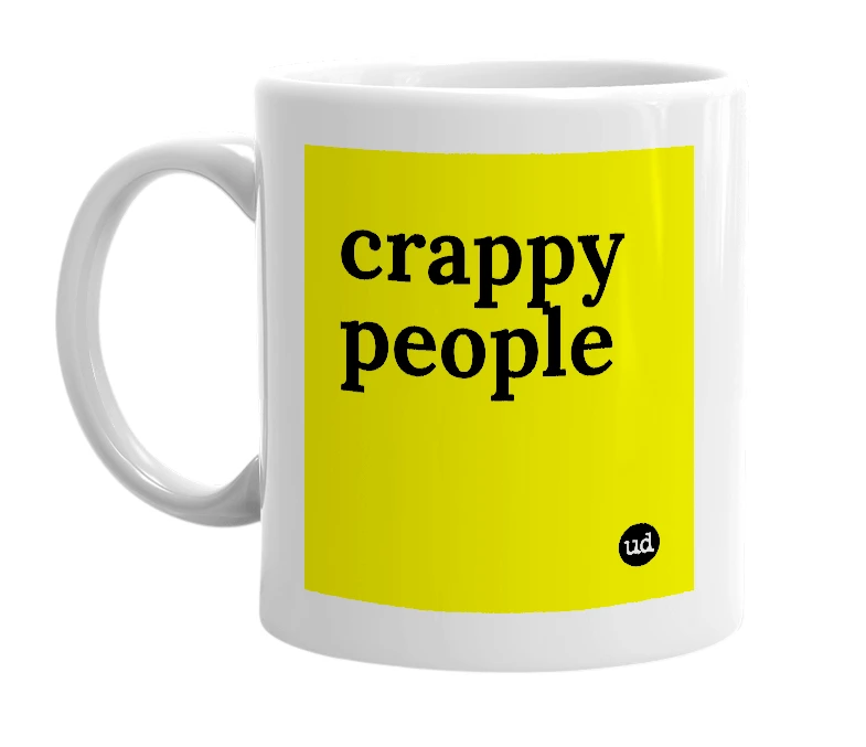 White mug with 'crappy people' in bold black letters