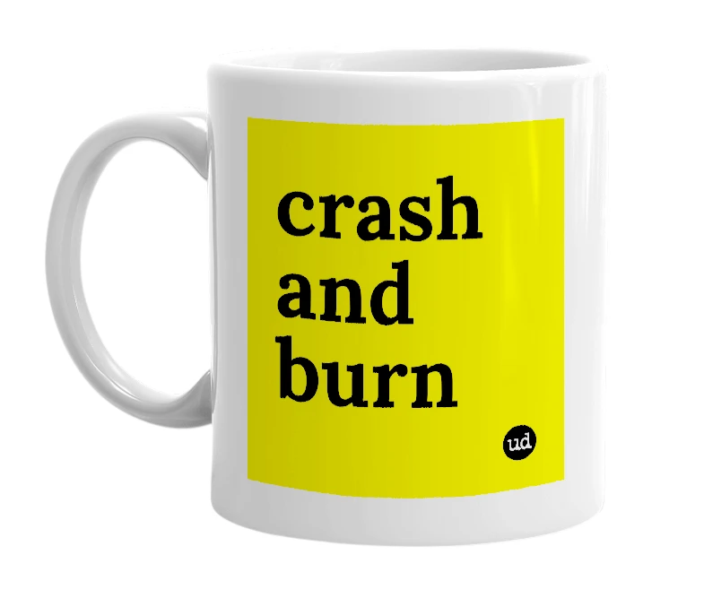 White mug with 'crash and burn' in bold black letters