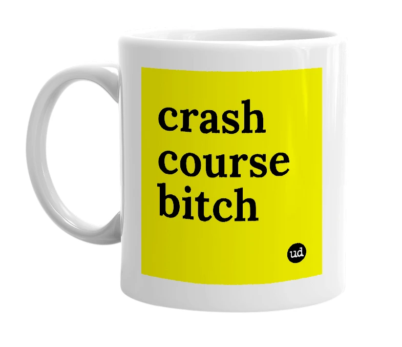 White mug with 'crash course bitch' in bold black letters