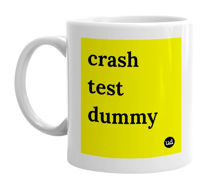 White mug with 'crash test dummy' in bold black letters