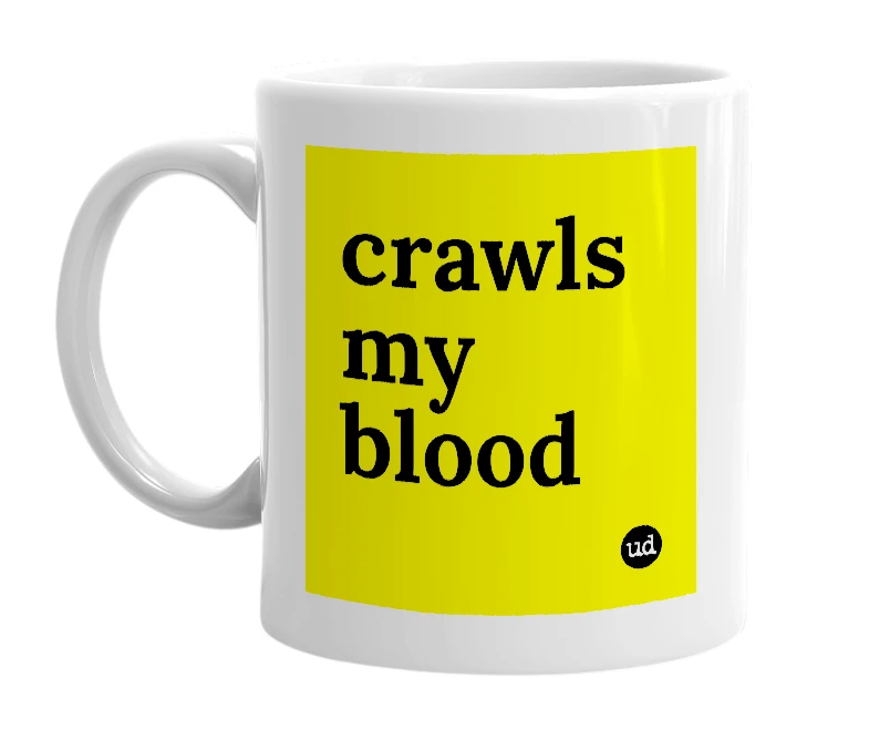 White mug with 'crawls my blood' in bold black letters