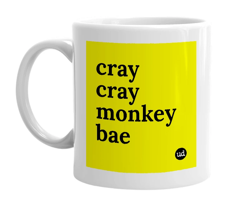 White mug with 'cray cray monkey bae' in bold black letters