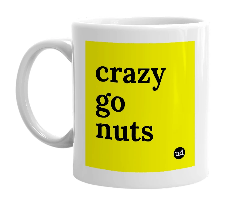 White mug with 'crazy go nuts' in bold black letters