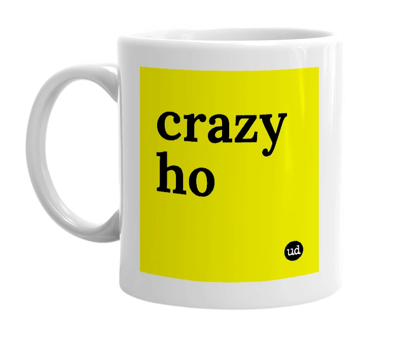White mug with 'crazy ho' in bold black letters