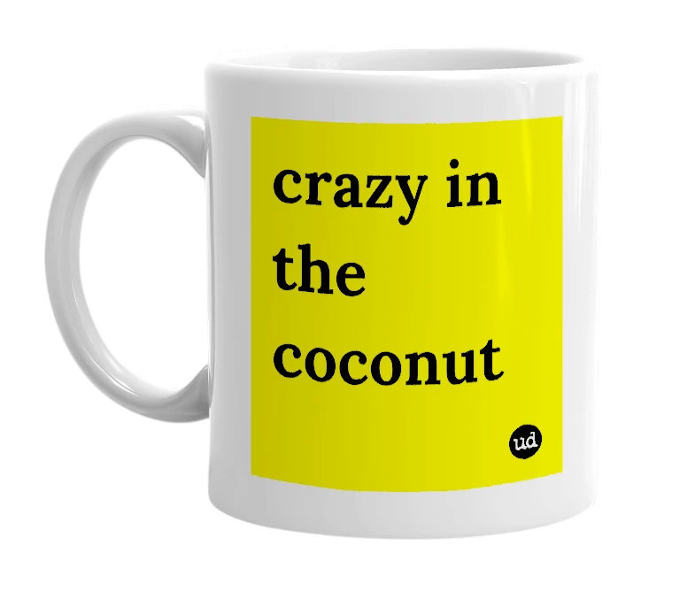 White mug with 'crazy in the coconut' in bold black letters