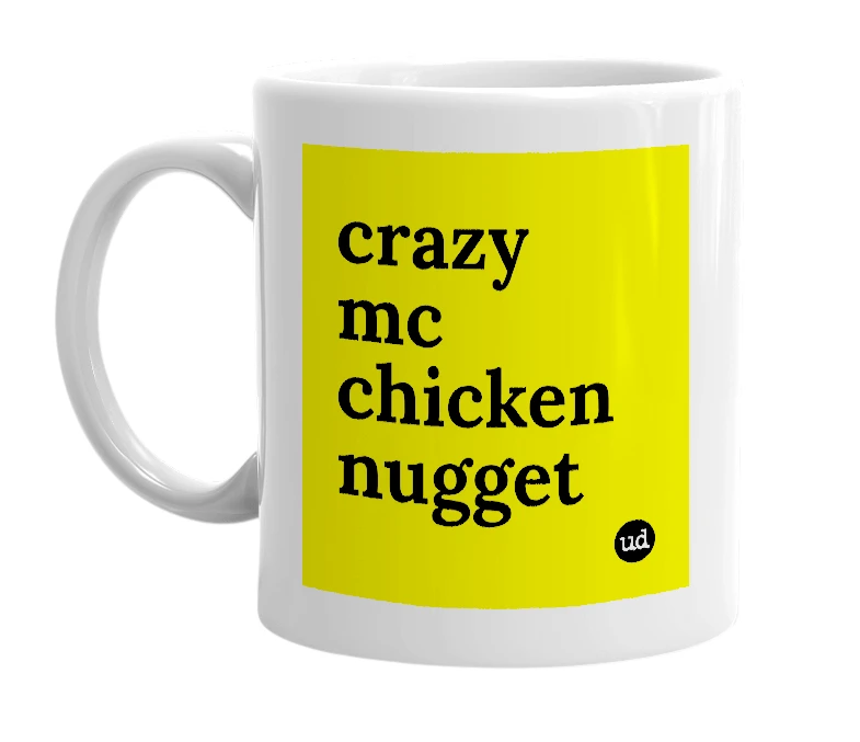 White mug with 'crazy mc chicken nugget' in bold black letters