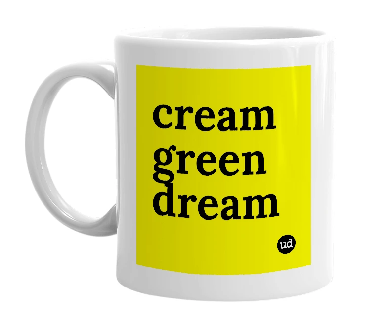 White mug with 'cream green dream' in bold black letters