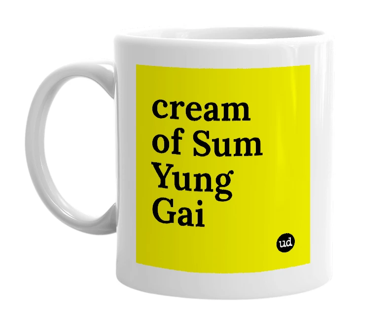 White mug with 'cream of Sum Yung Gai' in bold black letters