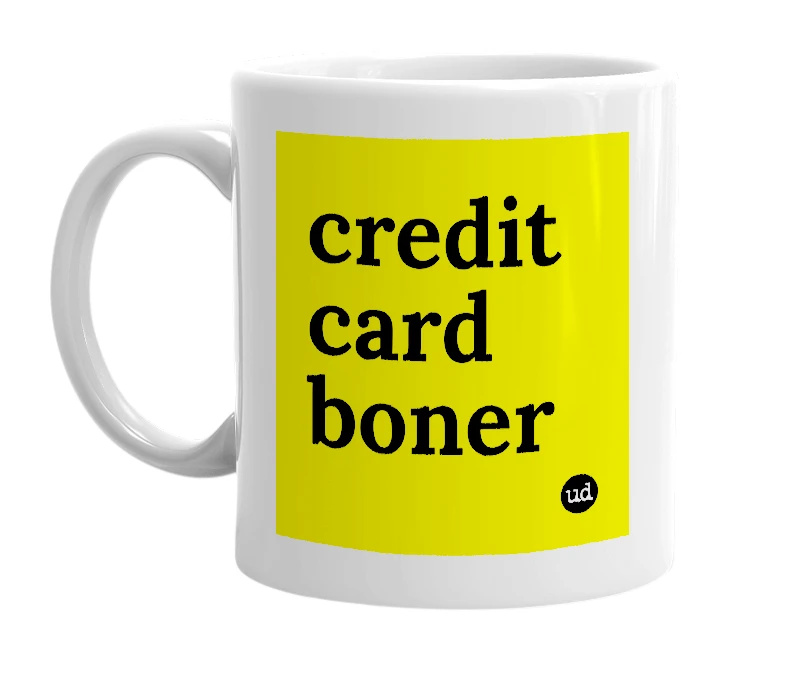 White mug with 'credit card boner' in bold black letters