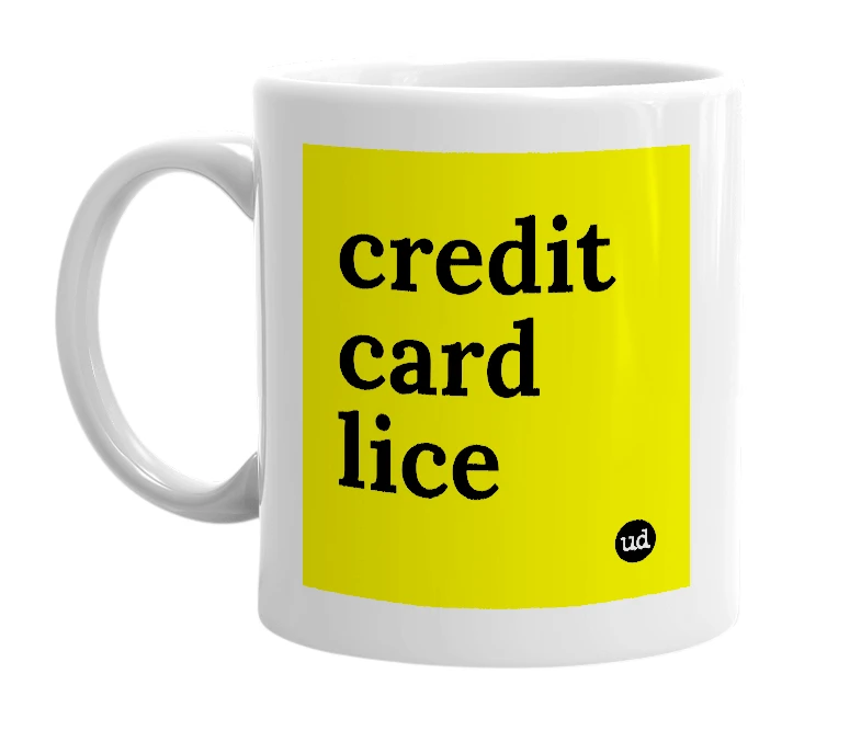 White mug with 'credit card lice' in bold black letters