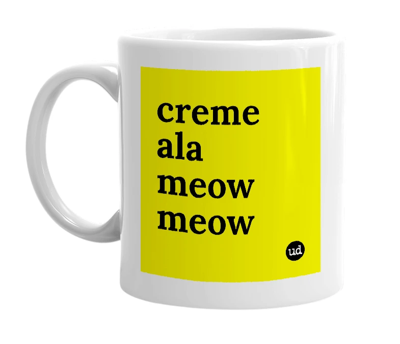 White mug with 'creme ala meow meow' in bold black letters