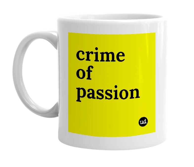 White mug with 'crime of passion' in bold black letters