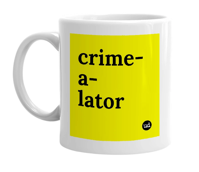 White mug with 'crime-a-lator' in bold black letters