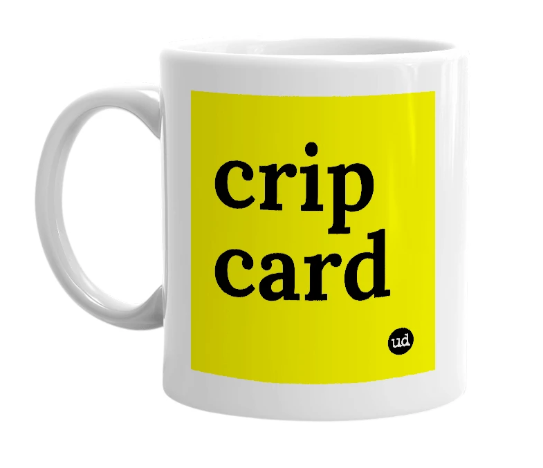 White mug with 'crip card' in bold black letters