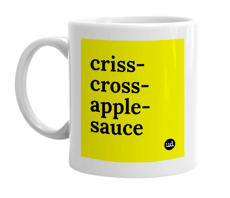 White mug with 'criss-cross-apple-sauce' in bold black letters