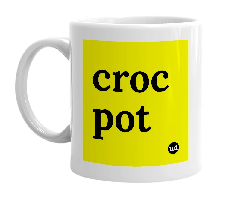 White mug with 'croc pot' in bold black letters