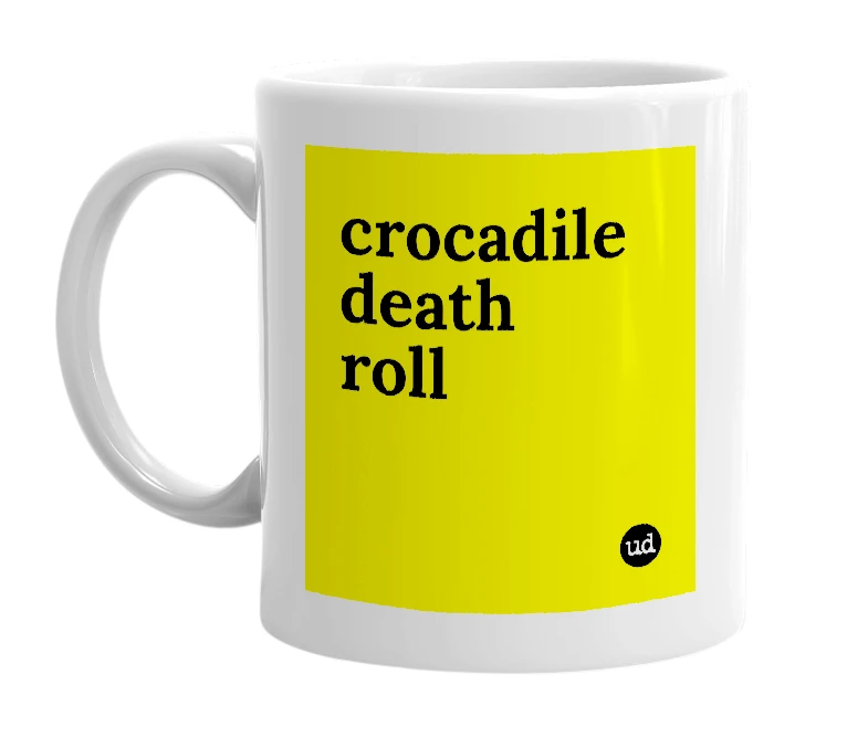 White mug with 'crocadile death roll' in bold black letters