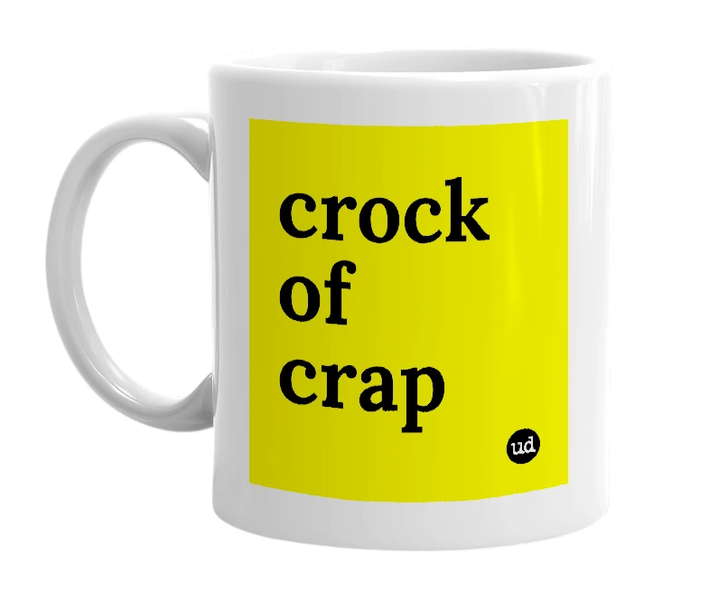 White mug with 'crock of crap' in bold black letters