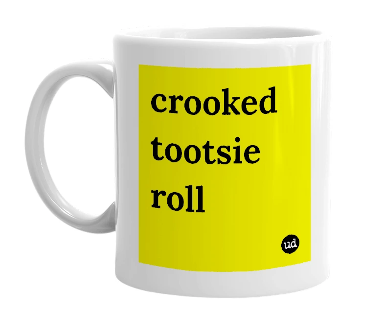 White mug with 'crooked tootsie roll' in bold black letters