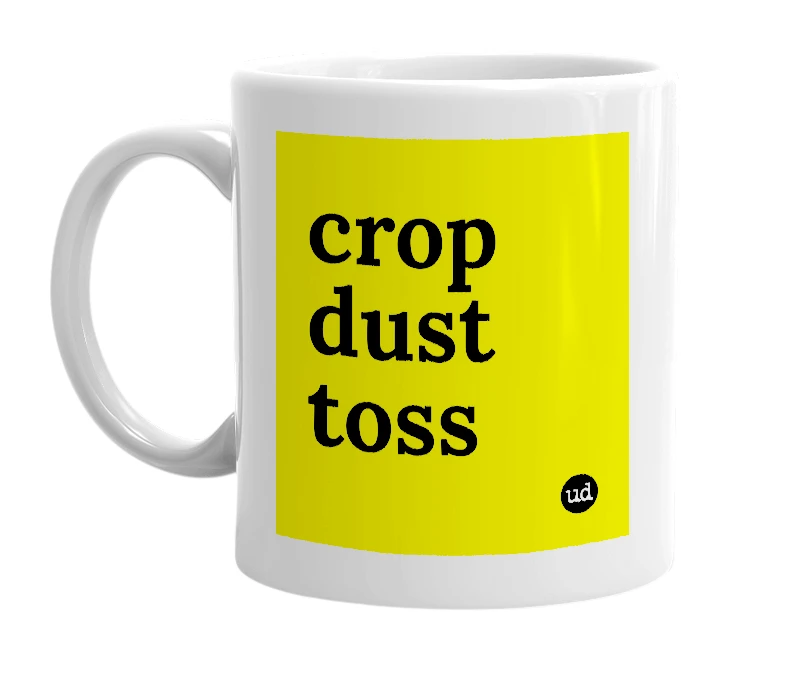 White mug with 'crop dust toss' in bold black letters