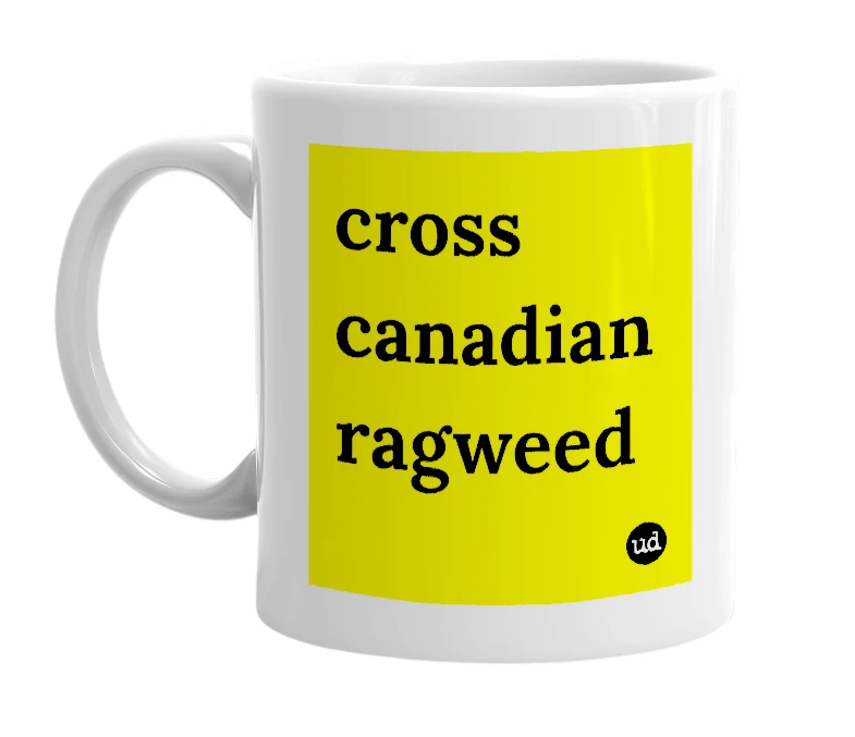White mug with 'cross canadian ragweed' in bold black letters