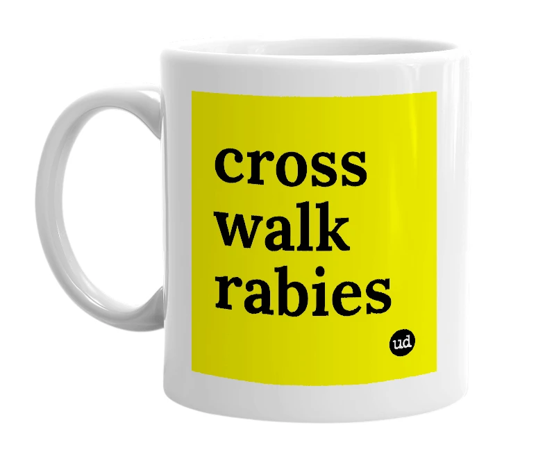White mug with 'cross walk rabies' in bold black letters