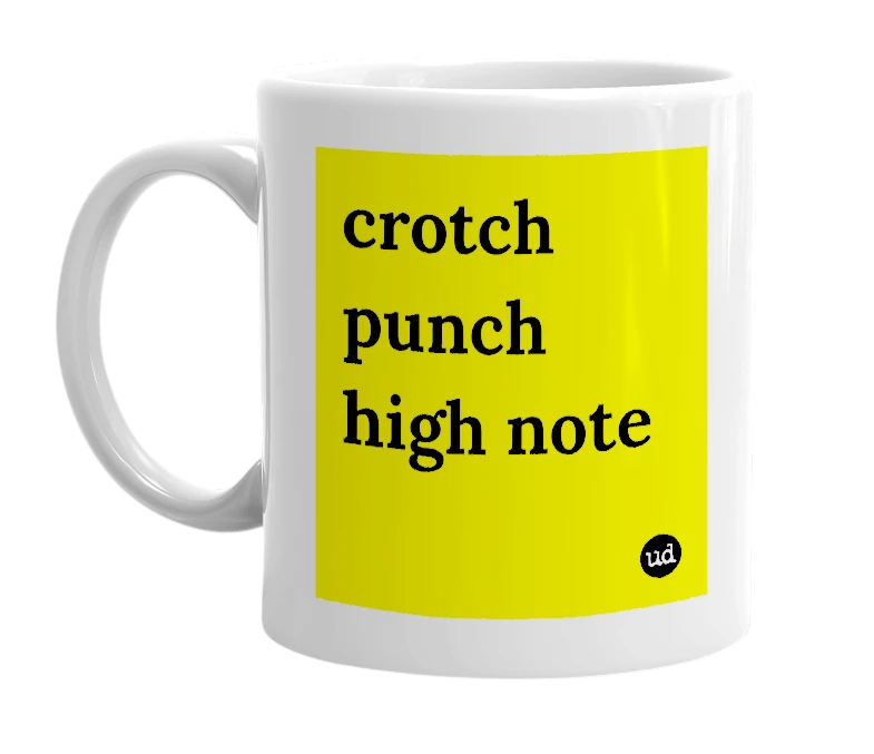White mug with 'crotch punch high note' in bold black letters